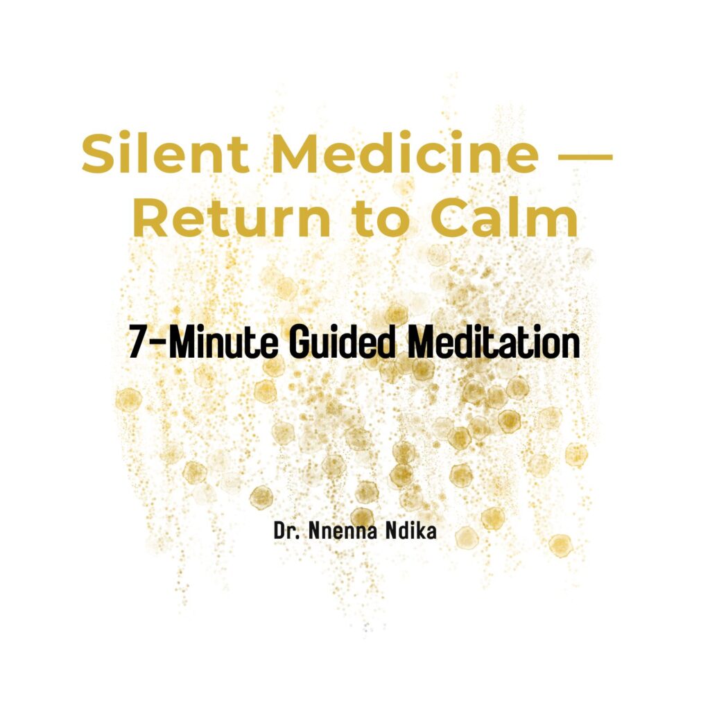 7-minute guided meditation cover — Silent Medicine: Return to Calm by Dr. Nnenna Ndika