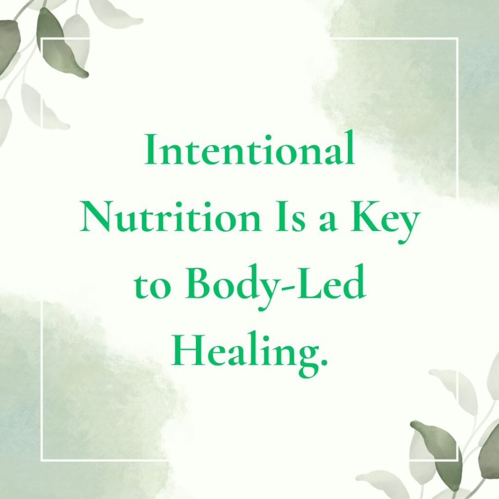 Quote card that reads Intentional Nutrition Is a Key to Body Led Healing