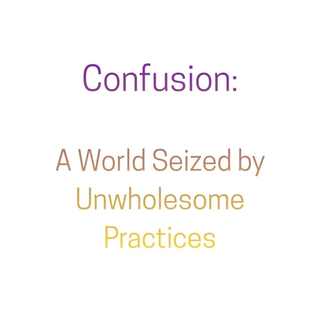 Minimal text graphic displaying the words Confusion: A World Seized by Unwholesome Practices