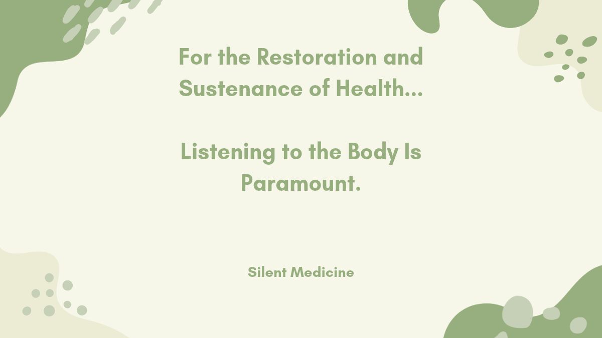 Silent Medicine graphic with sage-green text on a cream background reading “For the Restoration and Sustenance of Health... Listening to the Body Is Paramount.”